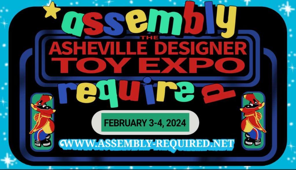 *Assembly Required: Asheville Designer Toy Expo 10 Assembly 444301696164376
